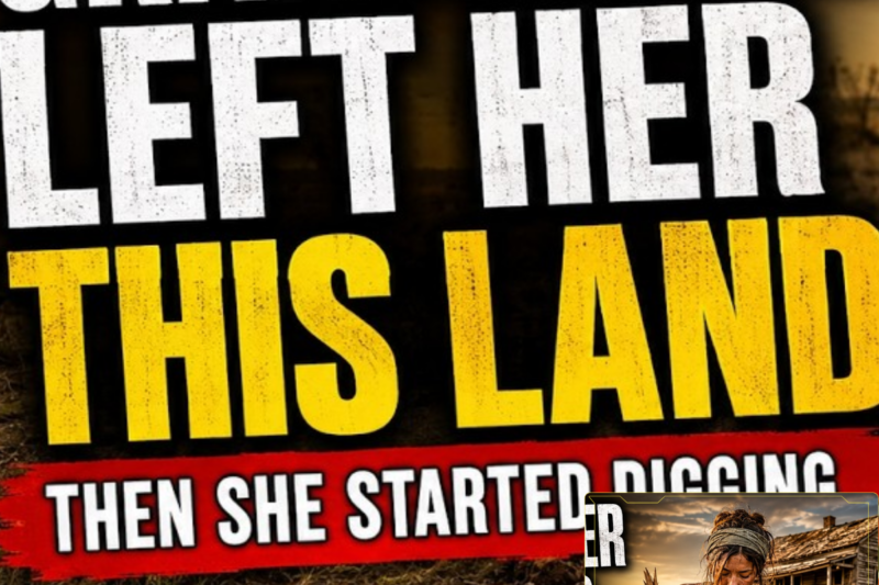 Her Grandfather Left Her an Old Land and a Broken Shovel – Her Life Changed When She Started Digging